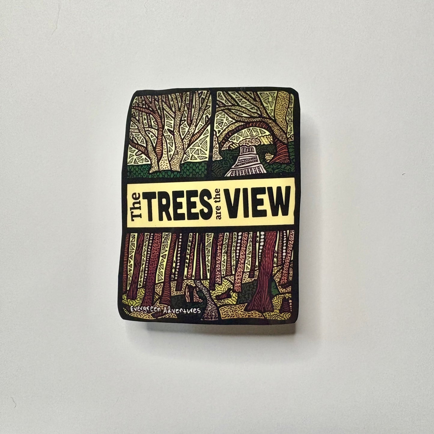 The Trees are the view -Sticker/Magnet